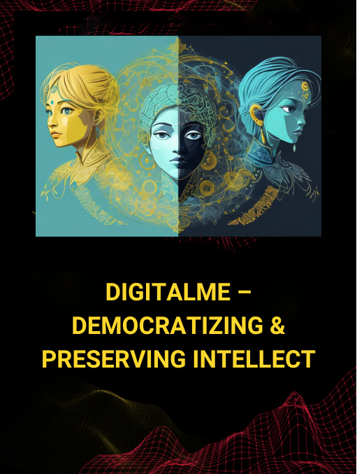 DigitalMe – Democratizing & Preserving Intellect