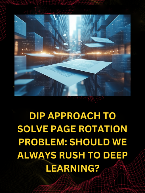 Optimized Digital Image Processing (DIP) Approach to Solve Page Rotation Problem: Should We Always Rush to Deep Learning?